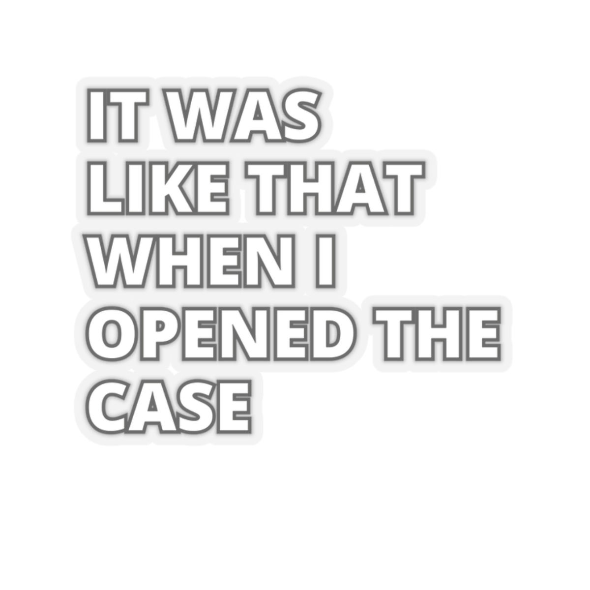 It was like that when I opened the case - Sticker