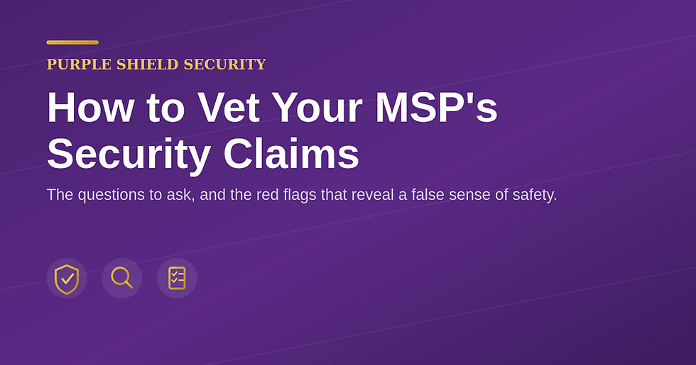 How to Vet Your MSP's Security Claims
