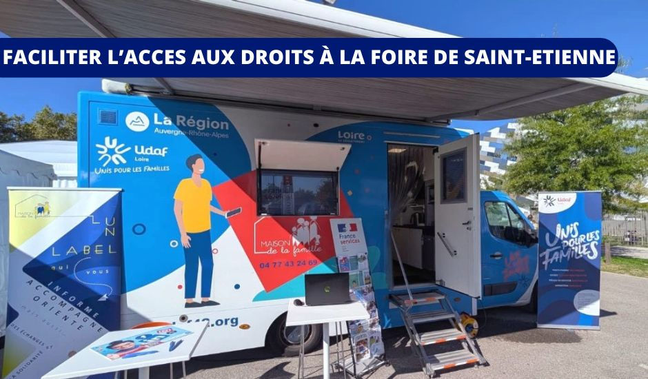 Foire de Saint-Étienne : l'Udaf est là pour vous faciliter l’accès aux droits !