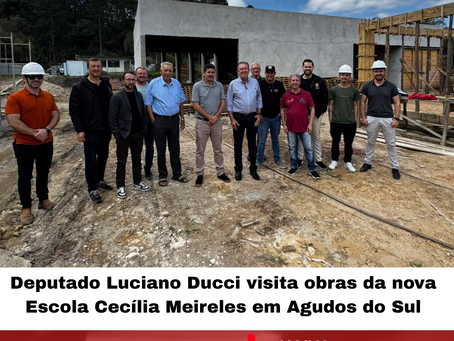 Deputado Luciano Ducci visita obras da nova Escola Cecília Meireles em Agudos do Sul