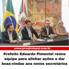 Prefeito Eduardo Pimentel reúne equipe para alinhar ações e dar boas-vindas aos novos secretários