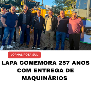 LAPA COMEMORA 257 ANOS COM ENTREGA DE MAQUINÁRIOS 