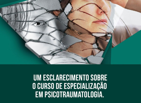 Um esclarecimento sobre o curso de Especialização em Psicotraumatologia
