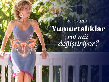 Menopozdan Sonra Yumurtalıklar Ne Yapıyor?