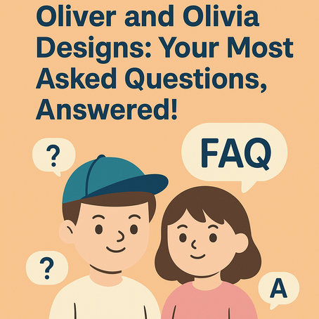 Oliver and Olivia Designs: Your Most Asked Questions, Answered!