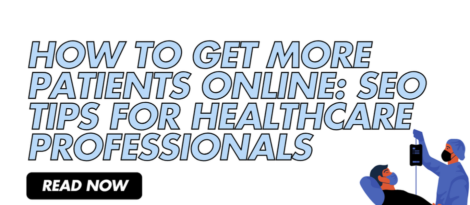 How to Get More Patients Online: SEO Tips for Healthcare Professionals