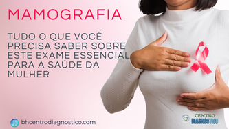 Mamografia: Tudo o que Você Precisa Saber Sobre Este Exame Essencial para a Saúde da Mulher