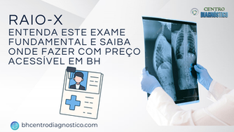Raio-X: Entenda Este Exame Fundamental e Saiba Onde Fazer com Preço Acessível em BH
