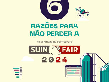6 Razões para não perder a suinfair 2024.