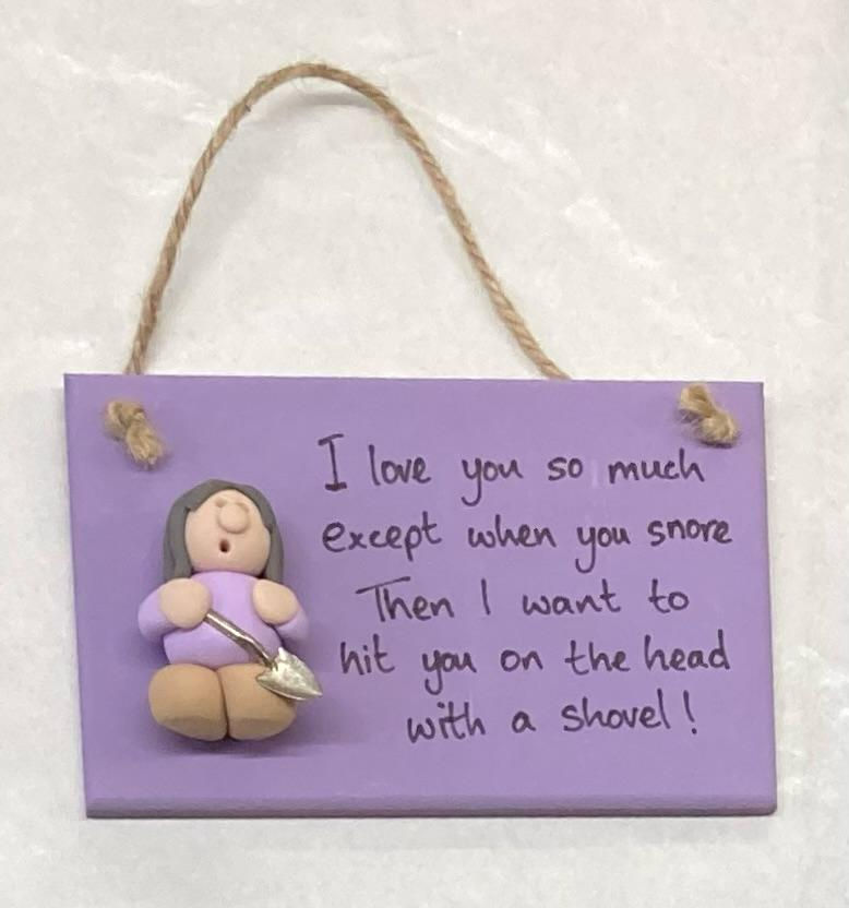 "I love you so much except when you snore..." Plaque