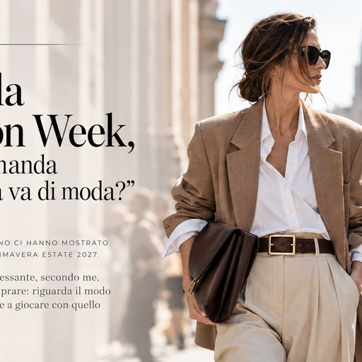 Dopo la Fashion Week, la vera domanda non è “cosa va di moda?"