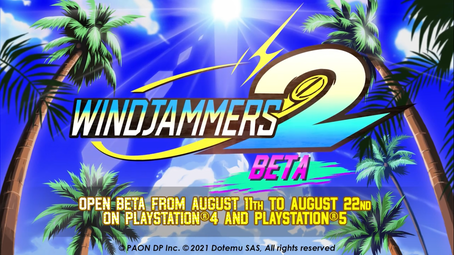 PS4 and PS5: Windjammers 2 [Beta]. Runs from today until the 22nd.