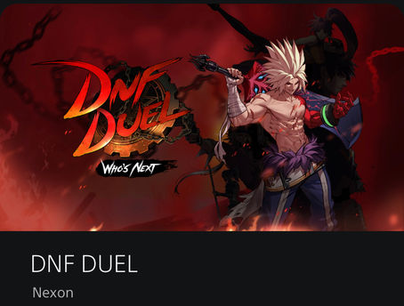 PS5: DNF Duel [Beta]. Available now until April 4th.