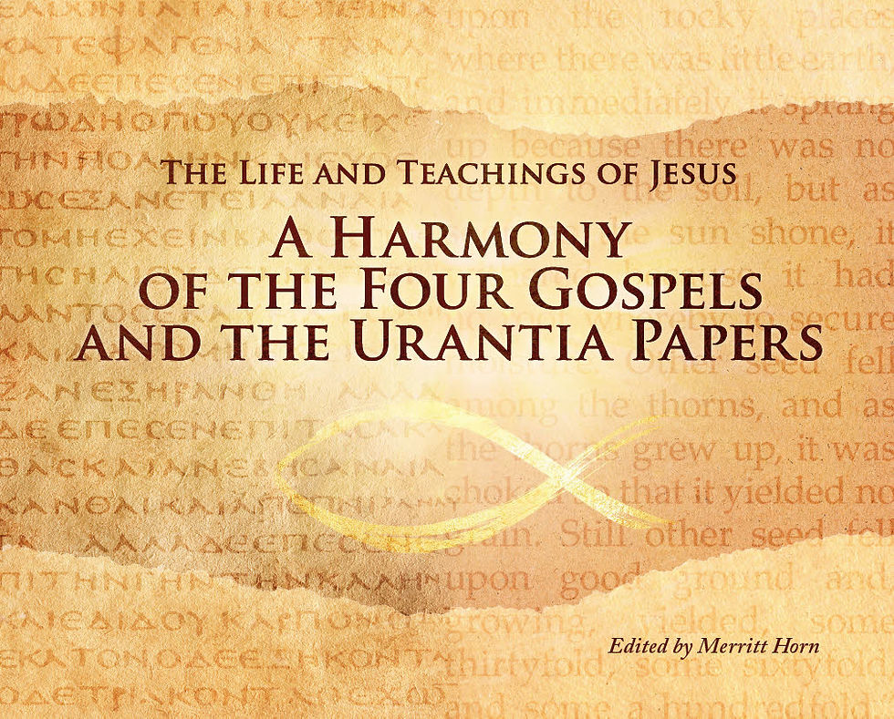 A Harmony of the Four Gospels and the Urantia Papers
