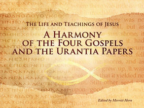 New Course Offered on "A Harmony of the Four Gospels and the Urantia Papers"