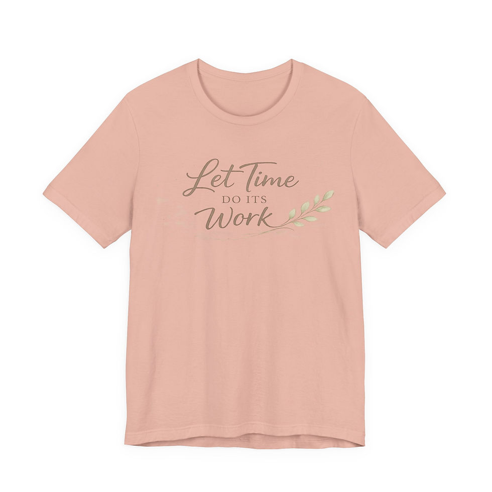 Thumbnail: Let Time Do Its Work – Minimalist Inspirational T-Shirt | Wabi Sabi Quote Tee