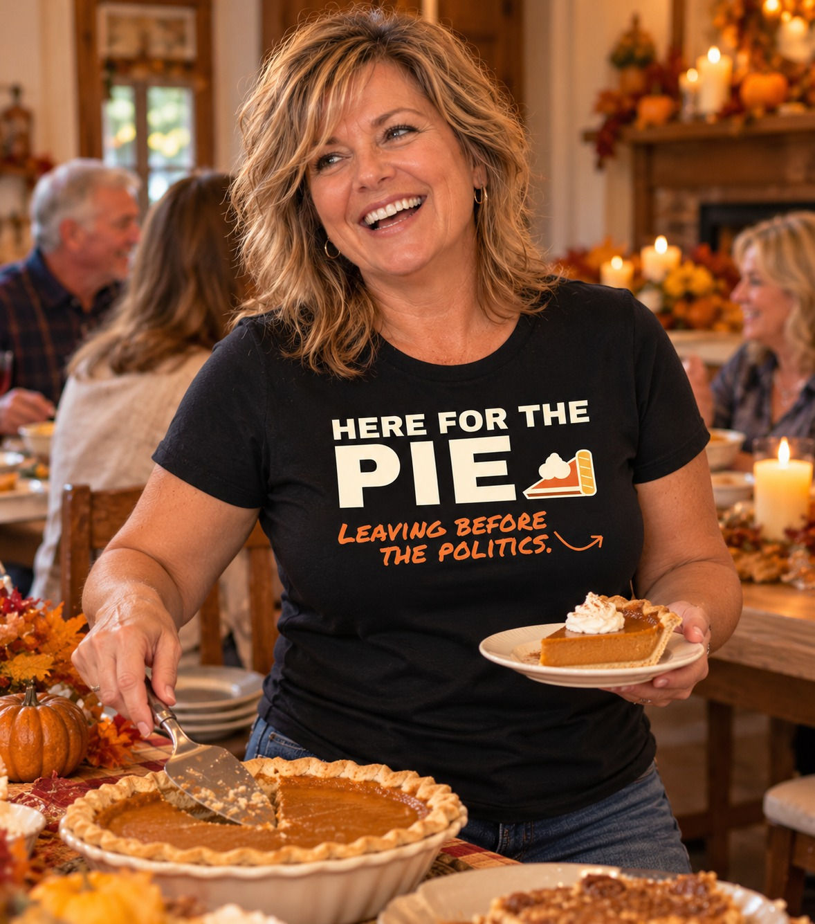 Woman serving pumpkin pie at Thanksgiving wearing the Here for the Pie. Leaving Before the Politics. funny t-shirt