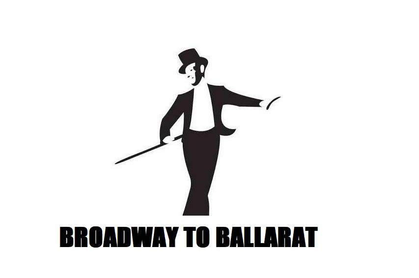 Broadway To Ballarat!