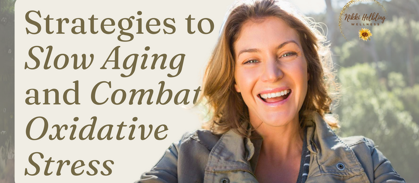 Strategies to Slow Aging and Combat Oxidative Stress