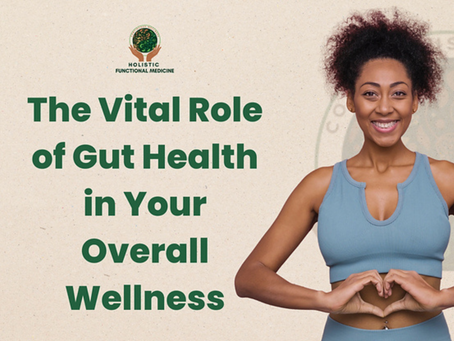The Vital Role of Gut Health in Your Overall Wellness
