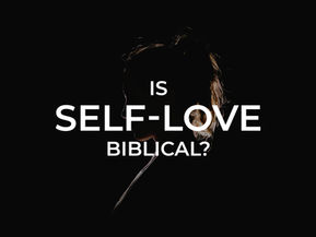 Is “Self Love” Biblical?