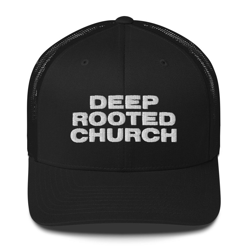 Deep Rooted Church Trucker Cap