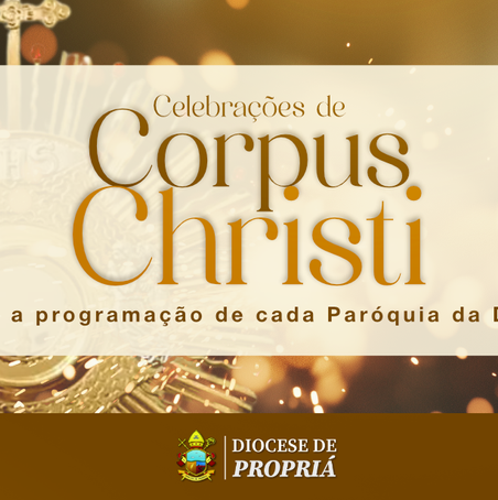 CORPUS CHRISTI 2026 | CONFIRA A PROGRAMAÇÃO NAS PARÓQUIAS DA DIOCESE DE PROPRIÁ
