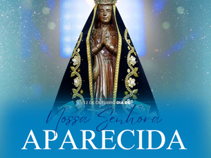 Nossa Senhora Aparecida: Mãe e Padroeira do Brasil
