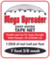 Mega Spreader Deep Water Tape Net, Double Lead Line, and 7 foot 3/8 mesh