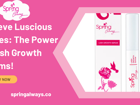 Achieve Luscious Lashes: The Power of Lash Growth Serums!