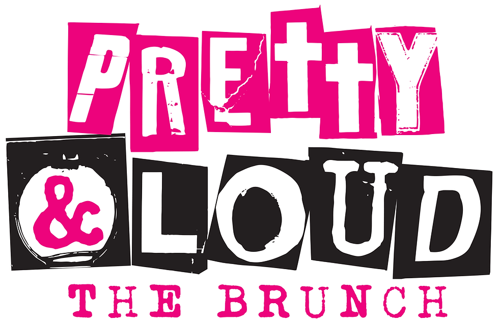 Pretty & Loud Brunch
