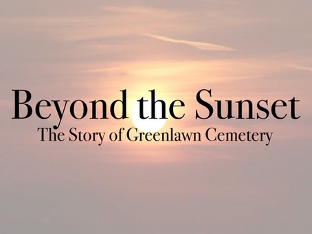Beyond the Sunset: The Story of Greenlawn Cemetery