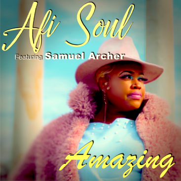 Afi Soul releases New Single: "Amazing."
