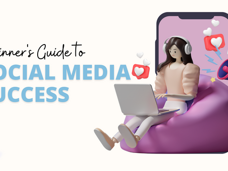 The Beginner's Guide to Social Media Marketing Success