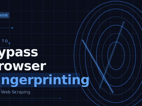How to Bypass Browser Fingerprinting While Web Scraping