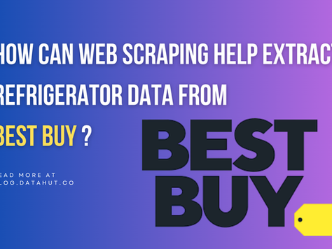 How Can Web Scraping Help Extract Refrigerator Data from Best Buy ?