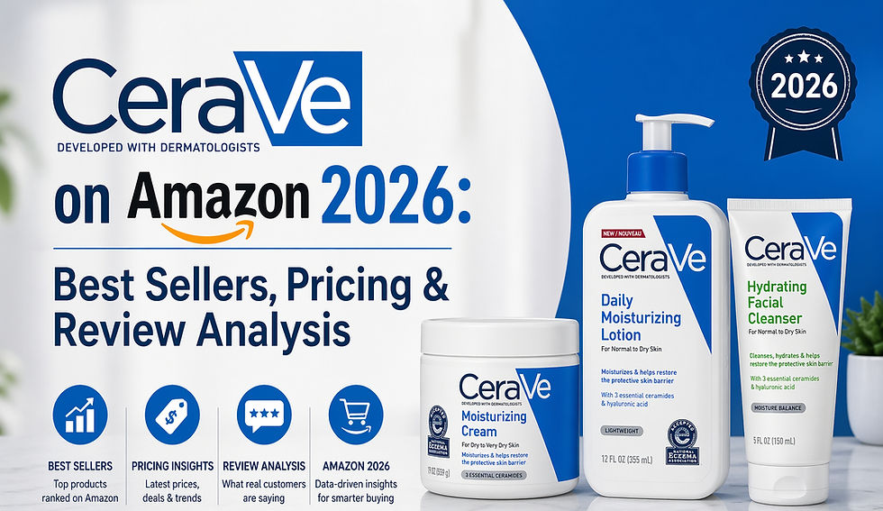 CeraVe on Amazon 2026: Best Sellers, Pricing & Review Analysis