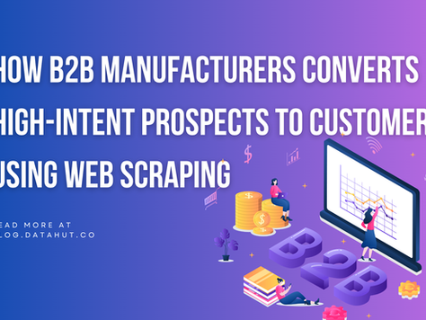 How B2B Manufacturers Converts High-Intent Prospects to Customers using Web Scraping