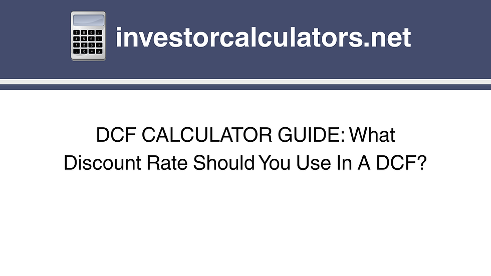 DCF CALCULATOR GUIDE: What Discount Rate Should You Use In A DCF?