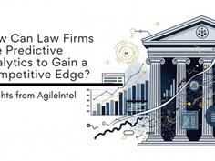How Can Law Firms Use Predictive Analytics to Gain a Competitive Edge? Insights from AgileIntel 