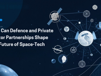 How Can Defence and Private Sector Partnerships Shape the Future of Space-Tech 