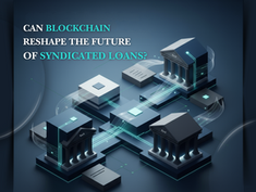 Can Blockchain Reshape the Future of Syndicated Loans, and How Can AgileIntel Drive Adoption? 