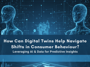 How Can Digital Twins Help Navigate Shifts in Consumer Behaviour