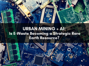 Urban Mining + AI: Is E-Waste Becoming a Strategic Rare Earth Resource?