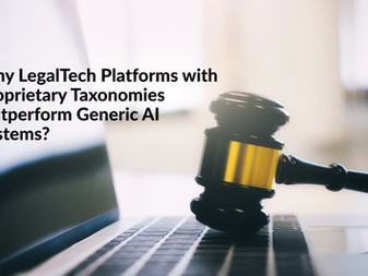 Why LegalTech Platforms with Proprietary Taxonomies Outperform Generic AI Systems?
