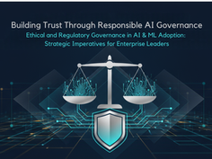 Ethical and Regulatory Governance in AI & ML Adoption: Strategic Imperatives for Enterprise Leaders 