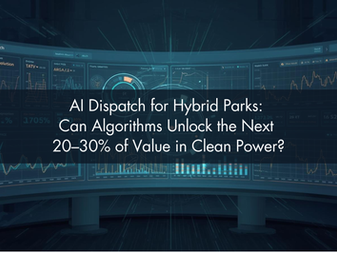 AI Dispatch for Hybrid Parks: Can Algorithms Unlock the Next 20–30% of Value in Clean Power? 