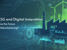 Can ESG and Digital Innovation Coexist as the Future of Tech Manufacturing? 