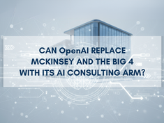 Can OpenAI Replace McKinsey and the Big 4 with Its AI Consulting Arm? 