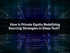 How Is Private Equity Redefining Sourcing Strategies in Deep Tech?